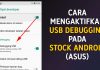 Cara Mengaktifkan USB Debugging di Stock Android (Asus)