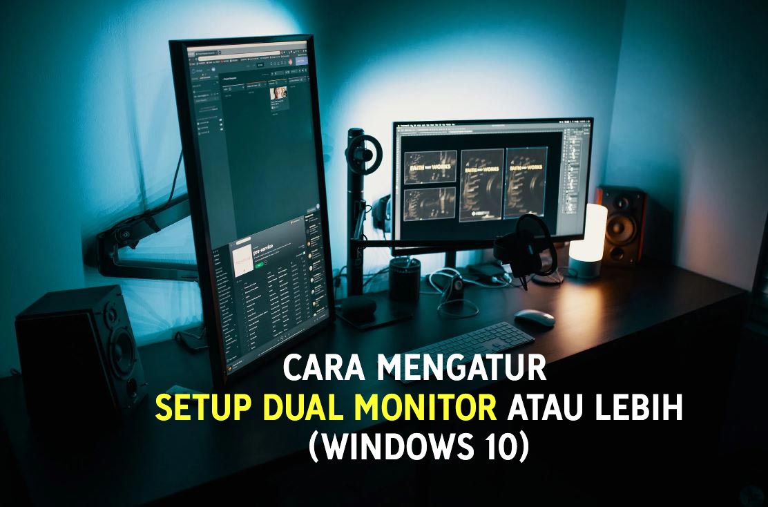 Cara Setting Dual Monitor Atau Lebih Di Windows 10 - Evotekno