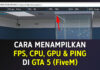Cara Menampilkan FPS, Ping, CPU, GPU Monitoring di GTA 5 (FiveM) Cara Menampilkan FPS, Ping, CPU, GPU Monitoring di GTA 5 (FiveM)