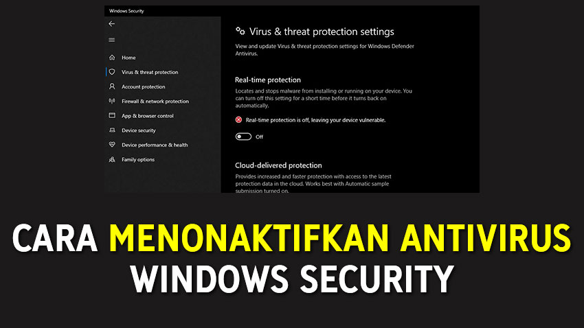 Cara Menonaktifkan AntiVirus Windows Security Secara Sementara atau Permanen