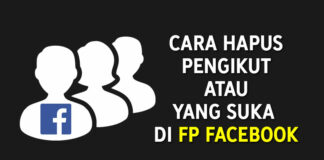 Cara Hapus Pengikut atau yang suka di FP Facebook