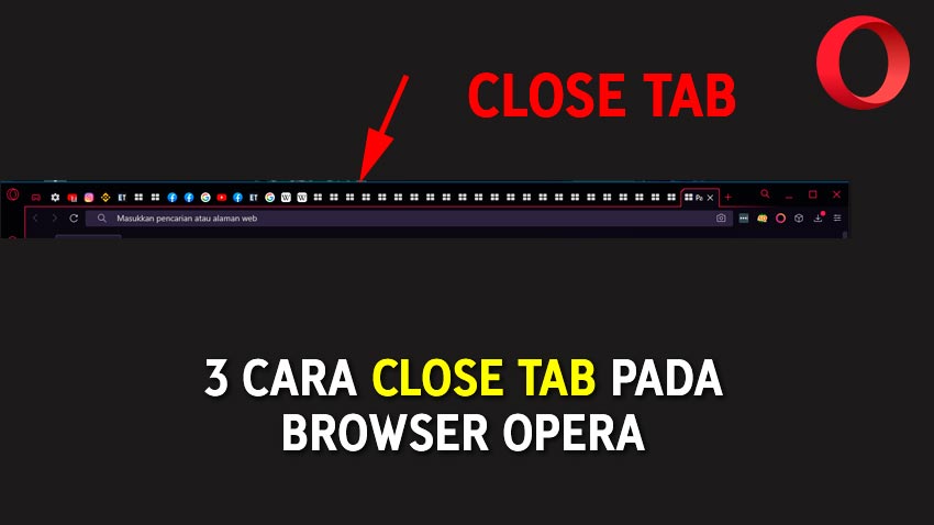 Cara Close Tab Pada Browser Opera