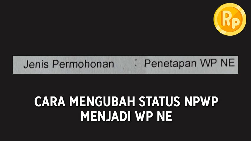 Cara Menonaktifkan Status NPWP jadi WP NE