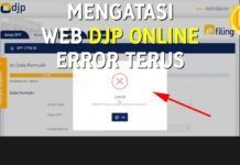 Cara Mengatasi Website DJP Online (Pajak) Selalu Error dan Tak Bisa Lapor SPT Online