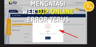 Cara Mengatasi Website DJP Online (Pajak) Selalu Error dan Tak Bisa Lapor SPT Online