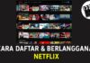 Cara Daftar dan Berlangganan Netflix