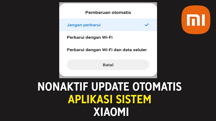 Cara Mematikan Update Otomatis Aplikasi Sistem di Xiaomi (MIUI)