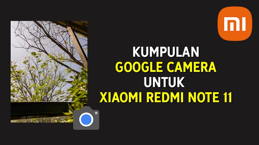 Kumpulan Google Camera Untuk Android 9+ (Redmi Note 11), Cara Install