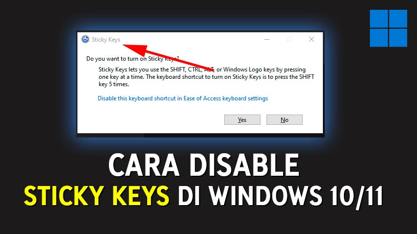 Cara Mematikan STICKY KEYS Yang Selalu Muncul Terus Saat Tekan Shift di Windows 10 & 11