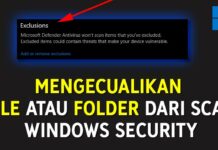 Cara Mengecualikan File Folder dari Windows Security, Agar Tidak Terhapus Otomatis