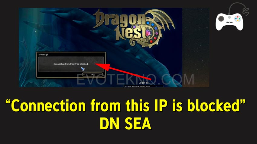 Cara Mengatasi Connection from this IP is blocked Pada Dragon Nest SEA, Gratis Tanpa VPN