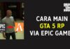 Cara Main GTA 5 RP (FiveM) Pakai Epic Games