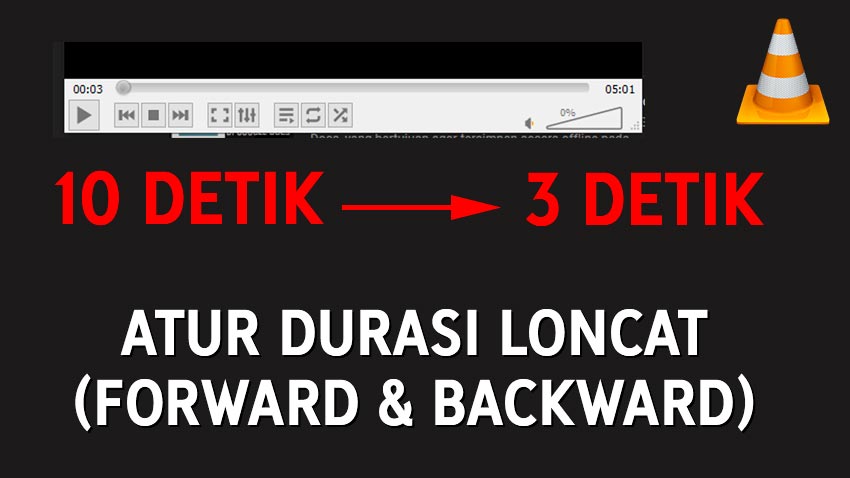 Cara Ganti Durasi Loncatan (Jump Forward Backward) VLC Media Player
